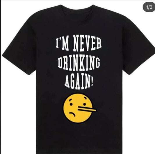 Never drinking again tee 🤥